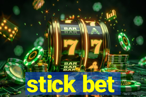 stick bet